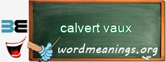 WordMeaning blackboard for calvert vaux